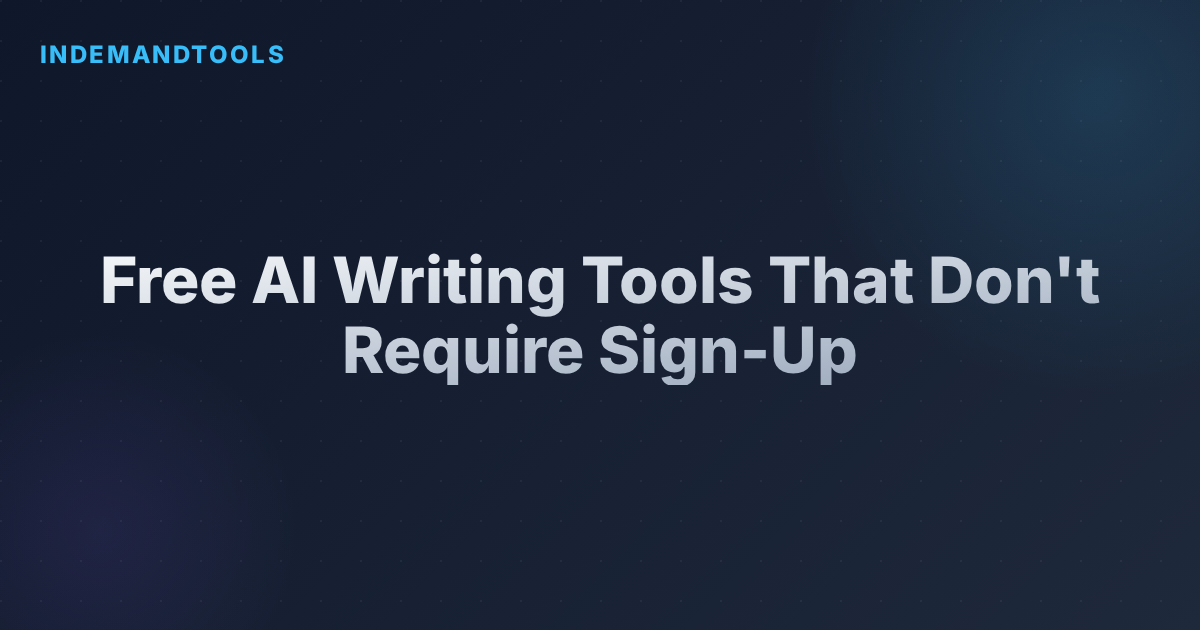 Free AI Writing Tools That Don't Require Sign-Up
